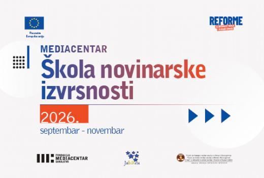 Javni poziv za prijave: Škola novinarske izvrsnosti Mediacentra Sarajevo 
