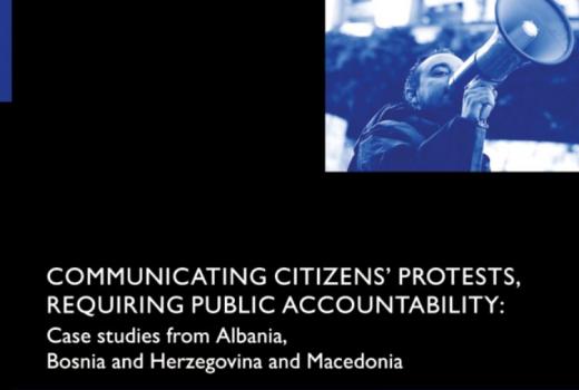 Communicating citizens' protests, requiring public accountability: Case study from Albania, Bosnia and Herzegovina and Macedonia