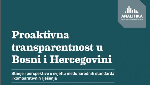 Proaktivna transparentnost u Bosni i Hercegovini: stanje i perspektive u svjetlu međunarodnih standarda i komparativnih rješenja