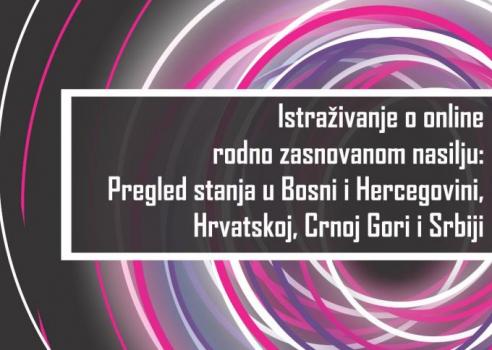Istraživanje o online rodno zasnovanom nasilju: Pregled stanja u Bosni i Hercegovini, Hrvatskoj, Crnoj Gori i Srbiji