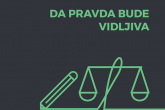 Da pravda bude vidljiva - Priručnik za novinare/ke koji izvještavaju o sudskim procesima i radu tužilaštava u BiH