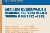 Priručnik “Medijsko izvještavanje o osobama nestalim usljed sukoba u BiH 1992.–1995.” 