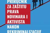 Priručnik “Zaštita prava novinara i aktivista nakon rekriminalizacije klevete”